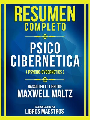 cover image of Resumen Completo--Psico Cibernetica (Psycho-Cybernetics)--Basado En El Libro De Maxwell Maltz